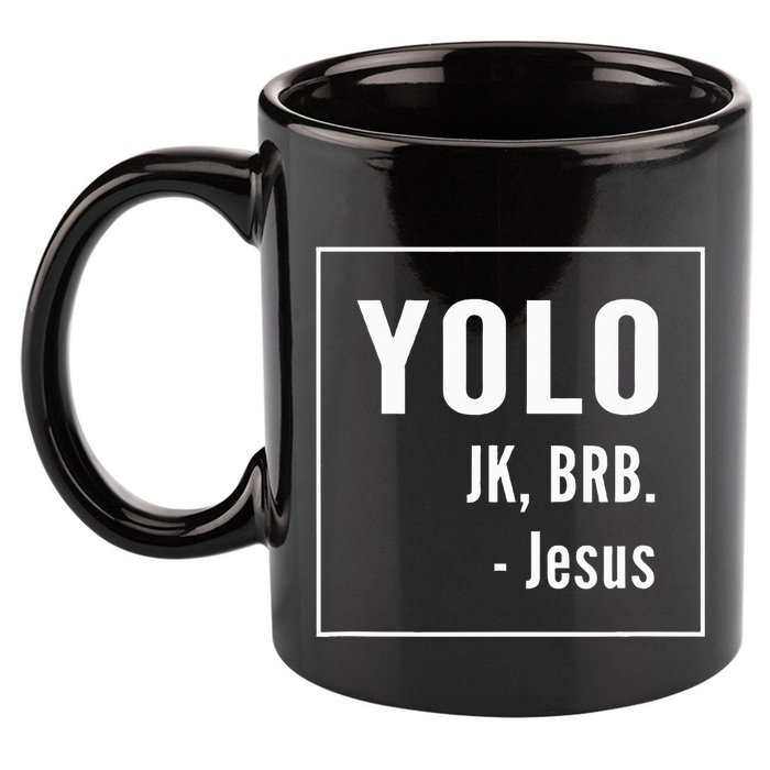 Yolo Jk Brb Jesus Christian Catholic Funny 11oz C Handle Ceramic Mug