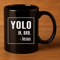 Yolo Jk Brb Jesus Christian Catholic Funny 11oz C Handle Ceramic Mug