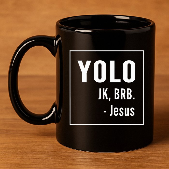 Yolo Jk Brb Jesus Christian Catholic Funny 11oz C Handle Ceramic Mug