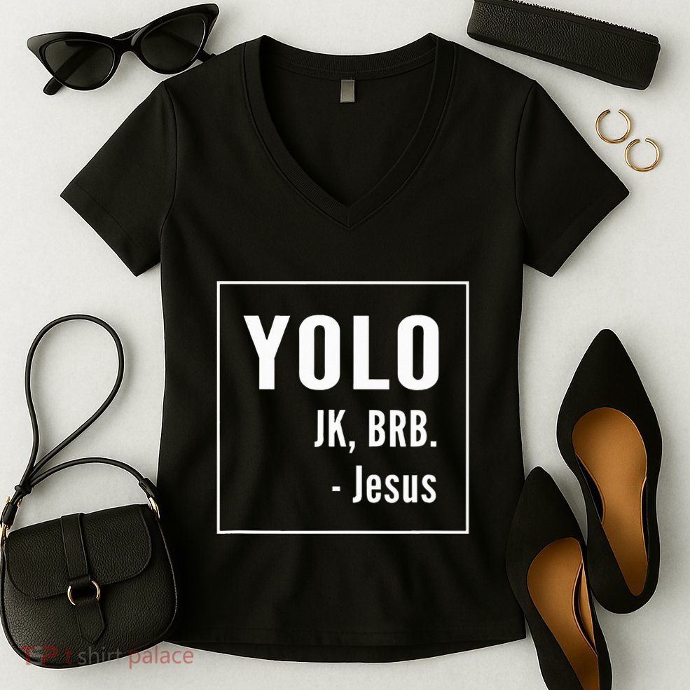 Yolo Jk Brb Jesus Christian Catholic Funny Women's V-Neck T-Shirt