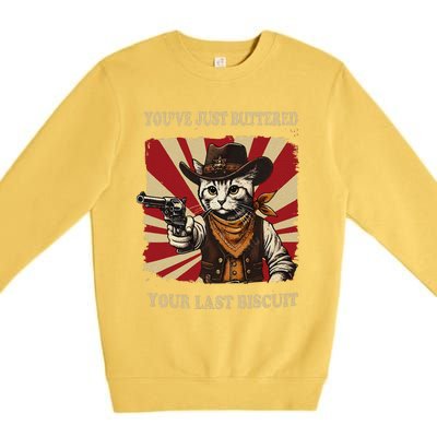 YouVe Just Buttered Your Last Biscuit Western Cat Cow Premium Crewneck Sweatshirt