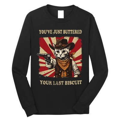 YouVe Just Buttered Your Last Biscuit Western Cat Cow Long Sleeve Shirt