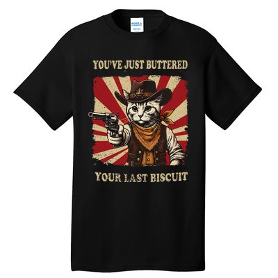 YouVe Just Buttered Your Last Biscuit Western Cat Cow Tall T-Shirt