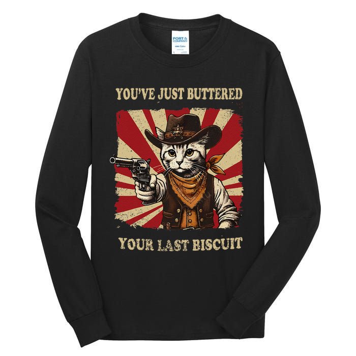 YouVe Just Buttered Your Last Biscuit Western Cat Cow Tall Long Sleeve T-Shirt