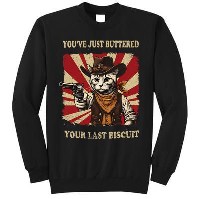 YouVe Just Buttered Your Last Biscuit Western Cat Cow Tall Sweatshirt