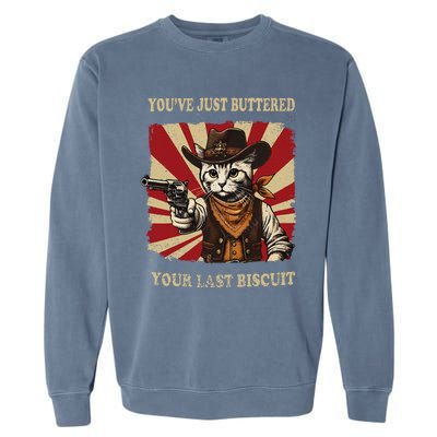 YouVe Just Buttered Your Last Biscuit Western Cat Cow Garment-Dyed Sweatshirt