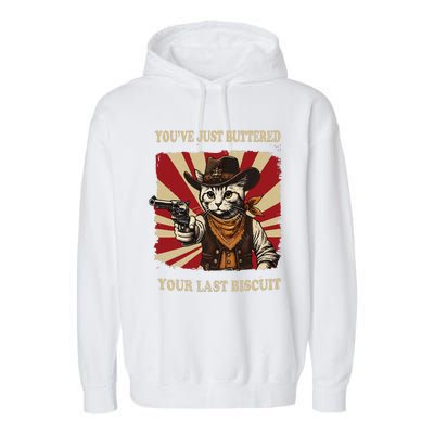 YouVe Just Buttered Your Last Biscuit Western Cat Cow Garment-Dyed Fleece Hoodie