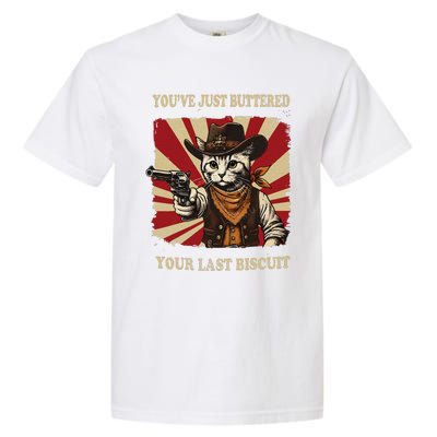 YouVe Just Buttered Your Last Biscuit Western Cat Cow Garment-Dyed Heavyweight T-Shirt