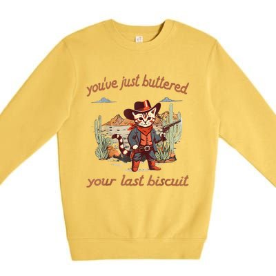 YouVe Just Buttered Your Last Biscuit Western Cat Cowboy Premium Crewneck Sweatshirt