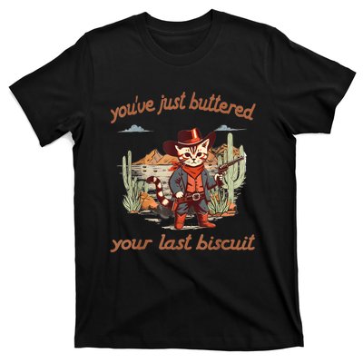 YouVe Just Buttered Your Last Biscuit Western Cat Cowboy T-Shirt