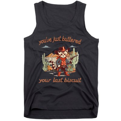 YouVe Just Buttered Your Last Biscuit Western Cat Cowboy Tank Top