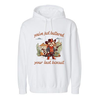 YouVe Just Buttered Your Last Biscuit Western Cat Cowboy Garment-Dyed Fleece Hoodie