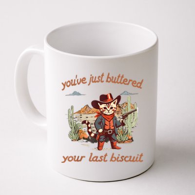 YouVe Just Buttered Your Last Biscuit Western Cat Cowboy Coffee Mug