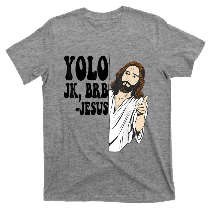 Yolo Jk Brb Jesus Funny Resurrection Christians Easter Day T-Shirt