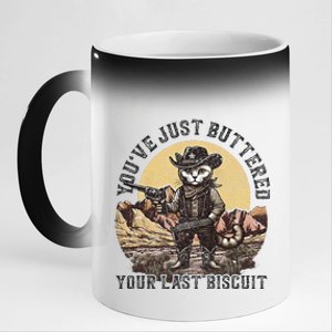 Youve Just Buttered Your Last Biscuit 11oz Black Color Changing Mug