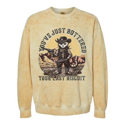 Youve Just Buttered Your Last Biscuit Colorblast Crewneck Sweatshirt