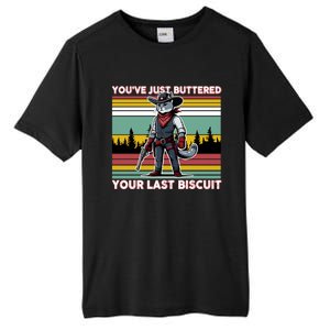 YouVe Just Buttered Your Last Biscuit Western Cowboy Cat Tall Fusion ChromaSoft Performance T-Shirt