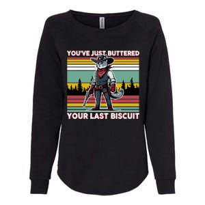 YouVe Just Buttered Your Last Biscuit Western Cowboy Cat Womens California Wash Sweatshirt