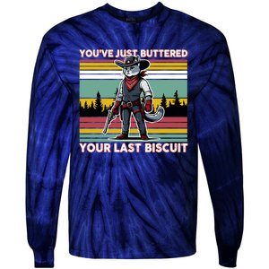 YouVe Just Buttered Your Last Biscuit Western Cowboy Cat Tie-Dye Long Sleeve Shirt