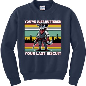 YouVe Just Buttered Your Last Biscuit Western Cowboy Cat Kids Sweatshirt