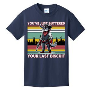 YouVe Just Buttered Your Last Biscuit Western Cowboy Cat Kids T-Shirt