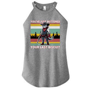 YouVe Just Buttered Your Last Biscuit Western Cowboy Cat Women's Perfect Tri Rocker Tank