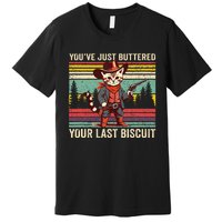 YouVe Just Buttered Your Last Biscuit Western Cowboy Cat Premium T-Shirt