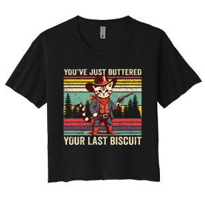 YouVe Just Buttered Your Last Biscuit Western Cowboy Cat Women's Crop Top Tee