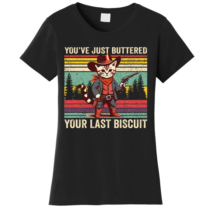 YouVe Just Buttered Your Last Biscuit Western Cowboy Cat Women's T-Shirt