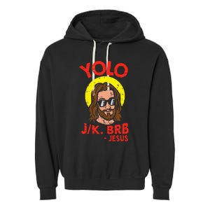 Yolo Jk Brb Jesus Funny Easter Day Ressurection Christians Garment-Dyed Fleece Hoodie