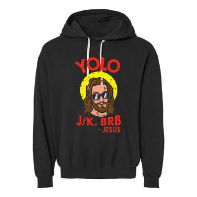 Yolo Jk Brb Jesus Funny Easter Day Ressurection Christians Garment-Dyed Fleece Hoodie