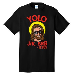 Yolo Jk Brb Jesus Funny Easter Day Ressurection Christians Tall T-Shirt