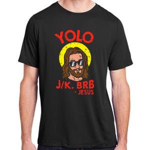 Yolo Jk Brb Jesus Funny Easter Day Ressurection Christians Adult ChromaSoft Performance T-Shirt