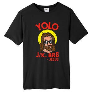 Yolo Jk Brb Jesus Funny Easter Day Ressurection Christians Tall Fusion ChromaSoft Performance T-Shirt