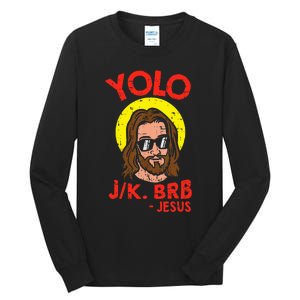 Yolo Jk Brb Jesus Funny Easter Day Ressurection Christians Tall Long Sleeve T-Shirt