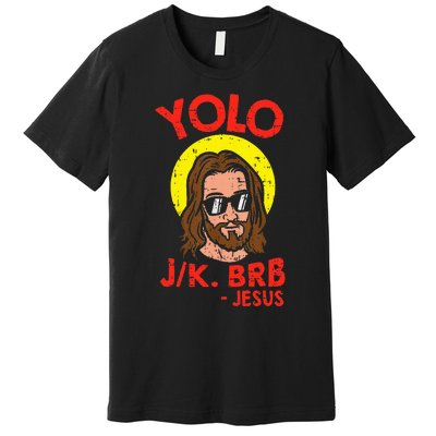 Yolo Jk Brb Jesus Funny Easter Day Ressurection Christians Premium T-Shirt