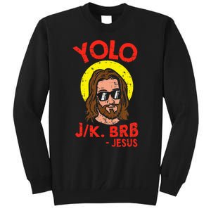 Yolo Jk Brb Jesus Funny Easter Day Ressurection Christians Tall Sweatshirt