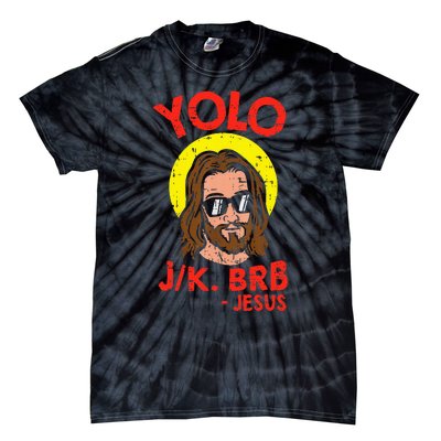 Yolo Jk Brb Jesus Funny Easter Day Ressurection Christians Tie-Dye T-Shirt