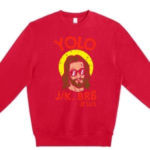 Yolo Jk Brb Jesus Funny Easter Day Ressurection Christians Premium Crewneck Sweatshirt