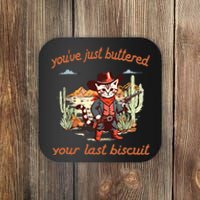 YouVe Just Buttered Your Last Biscuit Western Cat Cowboy Coaster