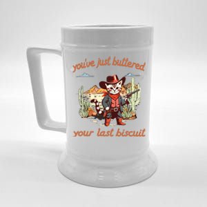 YouVe Just Buttered Your Last Biscuit Western Cat Cowboy Beer Stein