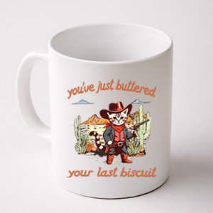 YouVe Just Buttered Your Last Biscuit Western Cat Cowboy Coffee Mug