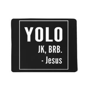 Yolo Jk Brb Jesus Christian Catholic Funny Mousepad