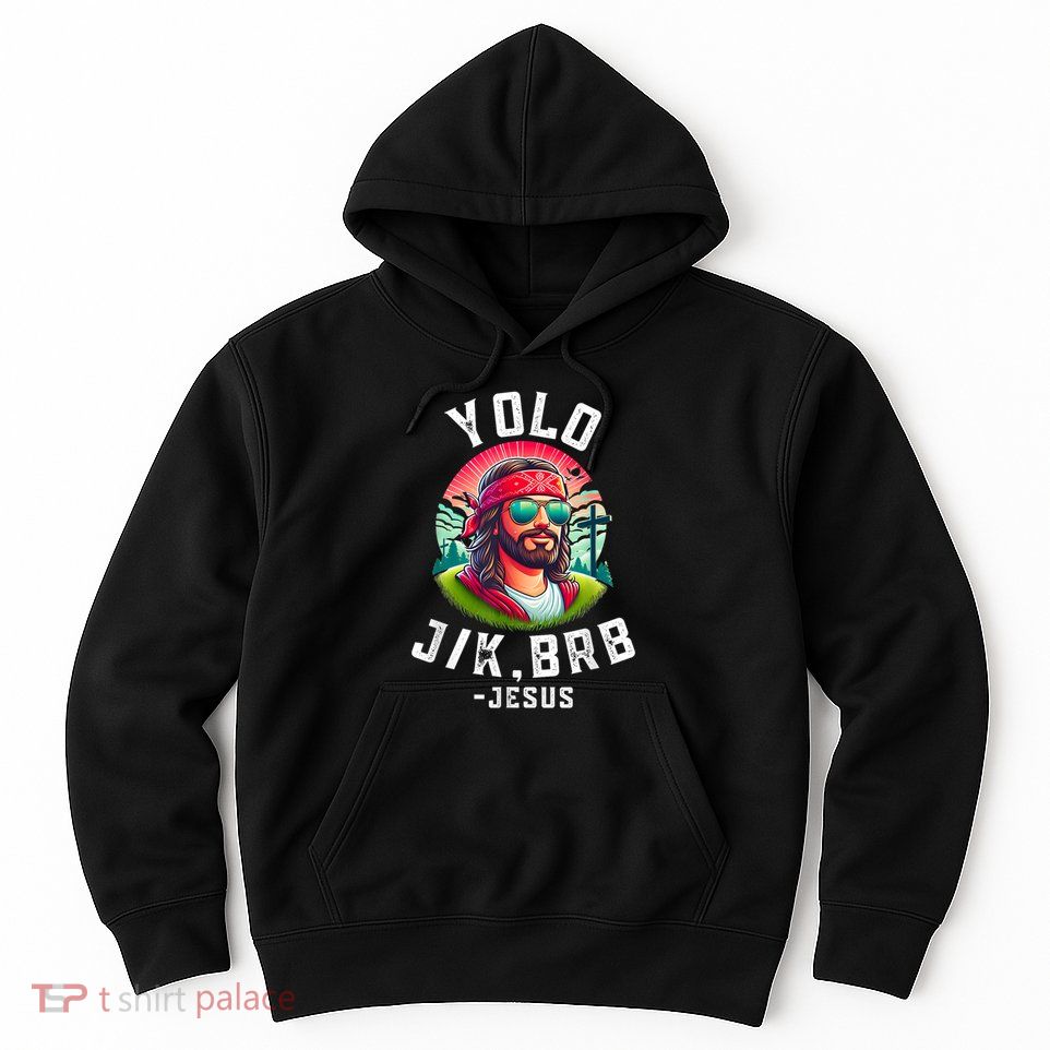 Yolo Jk Brb Jesus Funny Easter Resurrection Christians Hoodie