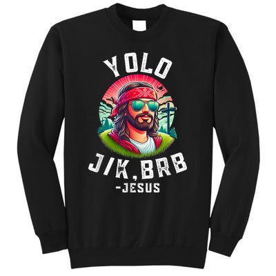 Yolo Jk Brb Jesus Funny Easter Resurrection Christians Tall Sweatshirt