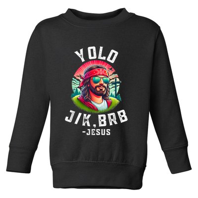 Yolo Jk Brb Jesus Funny Easter Resurrection Christians Toddler Sweatshirt