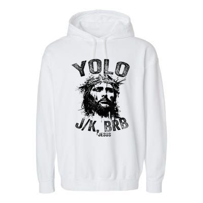 Yolo Jk Brb Jesus Funny Resurrection Christians Easter Day Garment-Dyed Fleece Hoodie