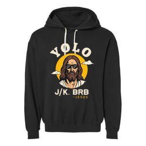 Yolo Jk Brb Jesus Funny Easter Christian Faith Garment-Dyed Fleece Hoodie