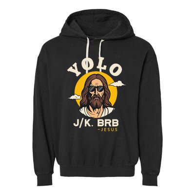 Yolo Jk Brb Jesus Funny Easter Christian Faith Garment-Dyed Fleece Hoodie