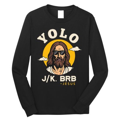 Yolo Jk Brb Jesus Funny Easter Christian Faith Long Sleeve Shirt